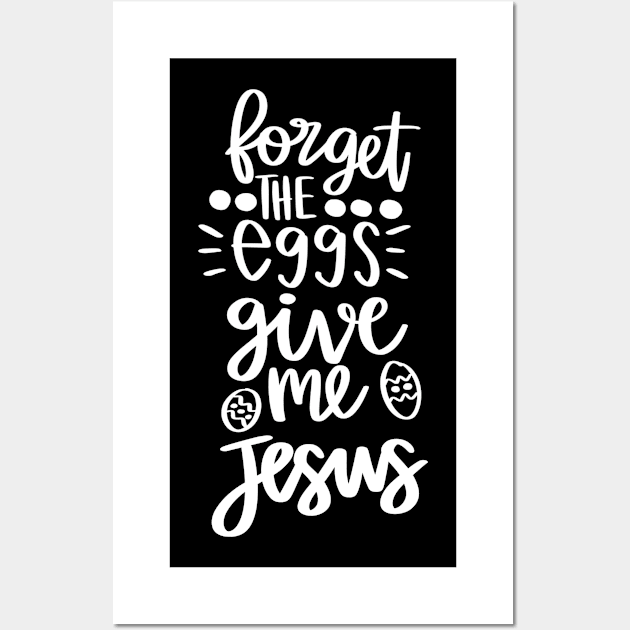 forget the eggs give me jesus Wall Art by Horisondesignz